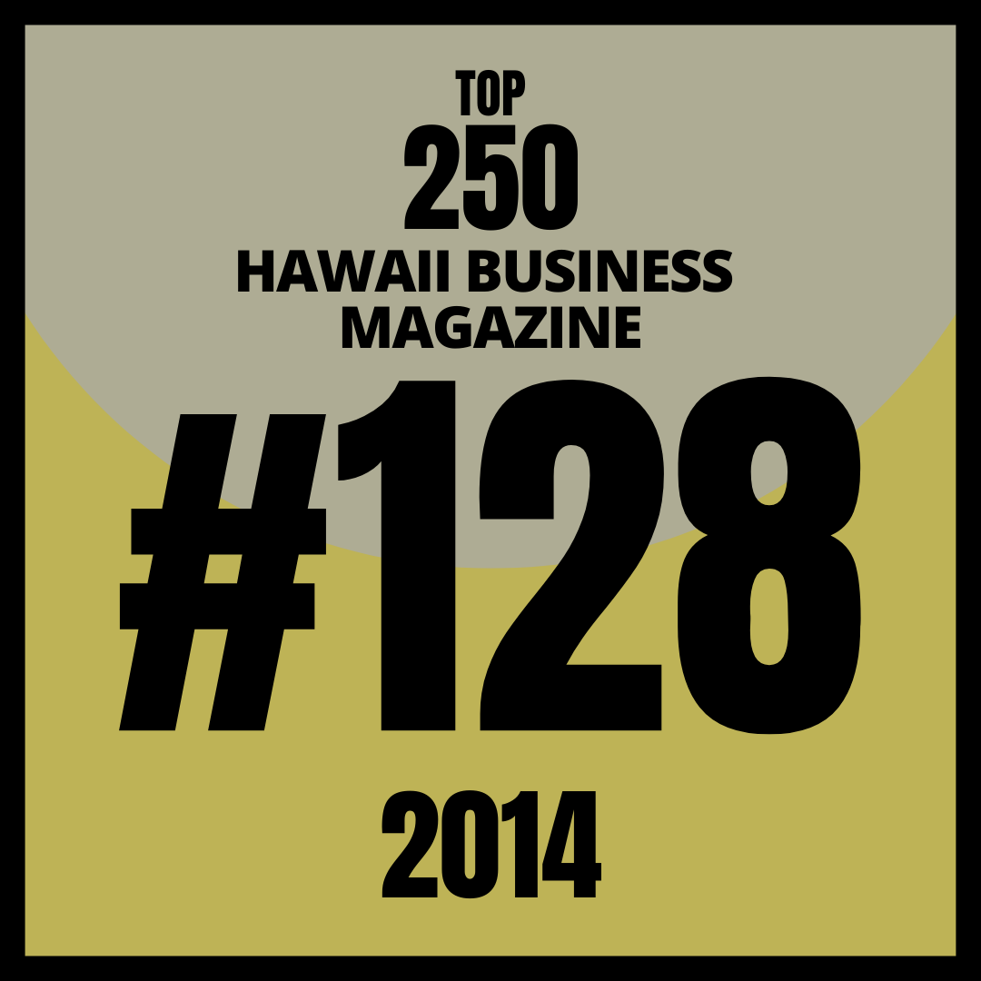 Ranks at #128 on Hawaii Business Top 250